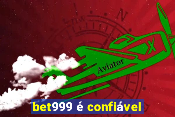 bet999 é confiável